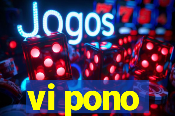 vi pono